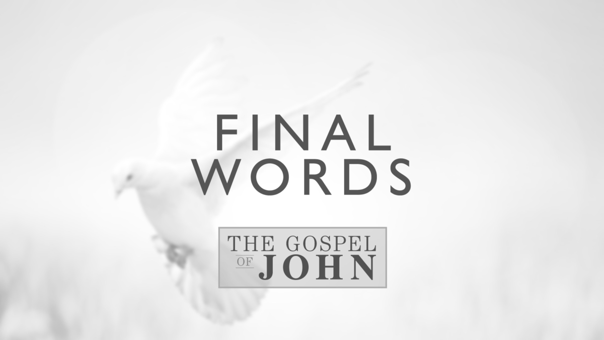 Final Words – The Gospel of John The Love of Jesus – Church On Mill Page